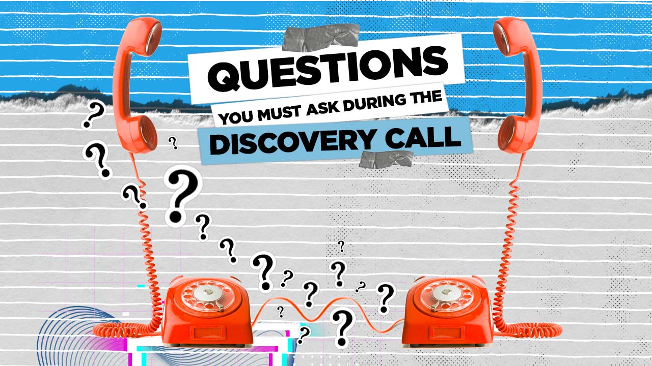 Questions you must ask during the discovery call